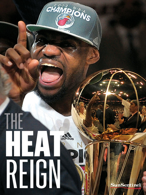 Title details for The Heat Reign by South Florida Sun Sentinel Staff - Available